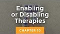 10. Enabling or Disabling Therapies