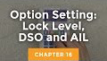 16. Option Setting: Lock Level, DSO, and AIL