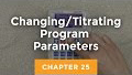 25. Changing / Titrating Program Parameters