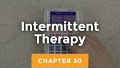 30. Intermittent Therapy