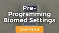 8. Pre-Programming Biomed Settings