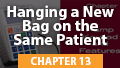 13. Hanging a New Bag on the Same Patient